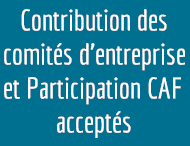 Contribution des comités entreprise et Participation CAF acceptés