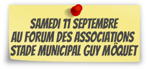 Le Samedi 11 Septembre au Forum des Associatons (Stade Municipal Guy Môquet) !